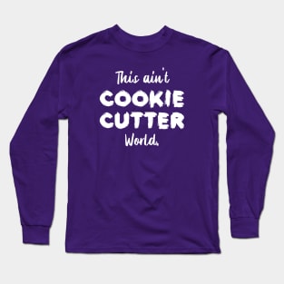 This ain't Cookie Cutter World | Life | Quotes | Purple Long Sleeve T-Shirt